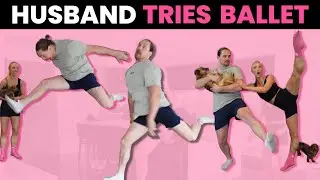MY HUSBAND TRIES BALLET + CATCH UP