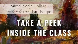 Mixed Media Collage and the Intuitive Landscape: A Peek Inside the Class