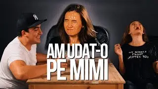 AM UDAT-O PE MIMI!