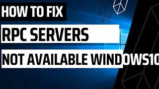 How to Solve RPC Servers is Unavailable Error Windows 10/11/7