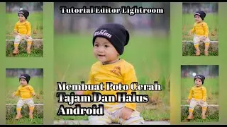 Tutorial editing poto cerah tajem dan halus pake lightroom android