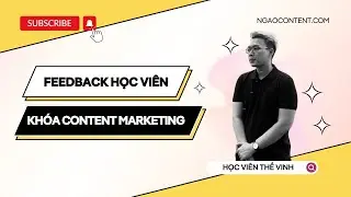 #5 Feedback học viên khóa Content Marketing Đa Kênh A-Z tại Ngáo Content