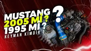 MUSTANG 2005 mi? 1995 mi? KEYMAN Kimdir ?