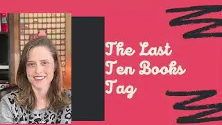 The Last Ten Books Tag