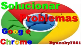 Google Chrome NO ABRE!!! (Solución)