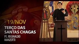 Terço das Santas Chagas | Padre Reginaldo Manzotti | 19 de Novembro de 2021