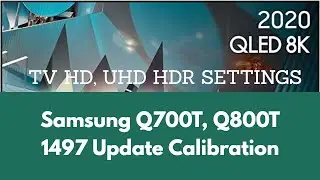 Samsung Q800T, Q700T Update 1497 Calibration Settings TV, UHD, HDR.