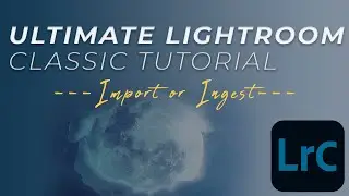 Ultimate Adobe Lightroom Classic 2022-