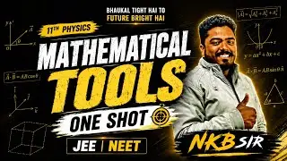 Mathematical Tools One Shot | Class 11 Physics | JEE & NEET 2027 | Complete Revision by NKB Sir