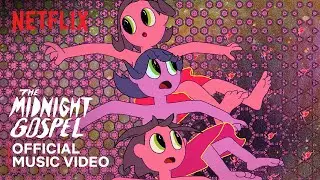 THE MIDNIGHT GOSPEL | Official Music Video | Netflix