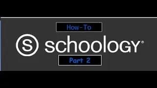 Schoology Tips and Tricks - Part 2