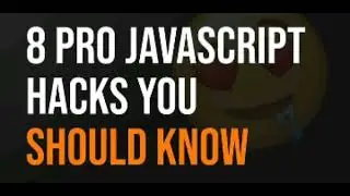 8 pro javascript hacks you should know