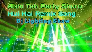 Abhi Toh Party Shuru Hui Hai Remix Song | Dj Light Show | JB Special Vlog.