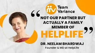 Dr. Neelam Bhardwaj from HelpLife Shares Her Experience with Team Variance