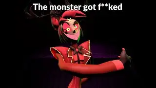 The monster got f***ked