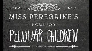 Let's Read Miss Peregrine's Home for Peculiar Children Ch1p1