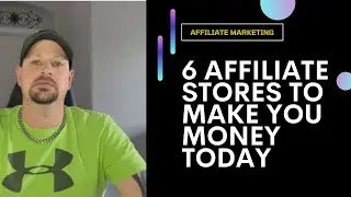 6 Affiliate Stores to start making you $100’s EVERY DAY of PASSIVE INCOME!