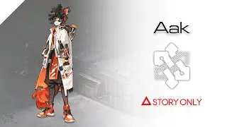 【Arknights】Operator Records - Aak : Story Collection