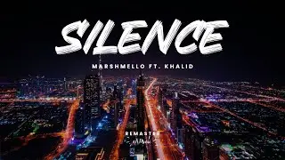 Marshmello ft. Khalid - Silence (Remaster)