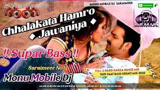DJremix Chhalakata_Hamro_Jawaniya Old Is Gold Pawan Singh Hit Monu Mobile Dj Saraimeer