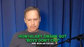 How Hilary Swank got the role in her Oscar winning "Boys Don't Cry".