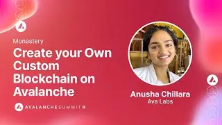 Create Your Own Blockchain on Avalanche: Anusha Chillara, Ava Labs I Avalanche Summit II