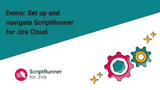 1. How to set up and navigate the app | Introduction to ScriptRunner for Jira Cloud