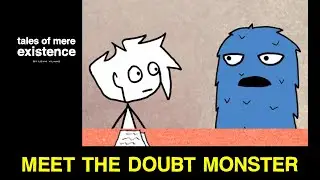 Meet The Doubt Monster- Tales Of Mere Existence