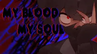 MY BLOOD 🔪 MY SOUL
