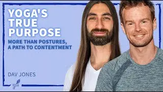 Yoga Expert on: How the true purpose of yoga becomes a path to contentment | Dav Jones & Bob Cirino