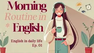 English in Daily Life: Morning Routine - Ep. 1 | Everyday English Conversation
