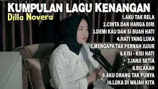 KUMPULAN LAGU KENANGAN TERBARU - BY DILLA NOVERA