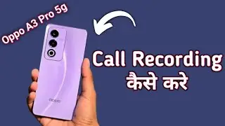 Oppo A3 Pro 5g call recording kaise kare, how to record calls in oppo, how to enable auto call recor