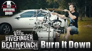 Five Finger Death Punch - Burn It Down (A. Maslovsky drum cover)