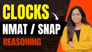 Clocks| Logical Reasoning| NMAT, SNAP, CMAT, MH-CET, etc.