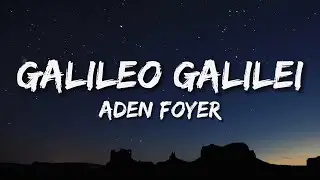 Aden Foyer - Galileo Galilei (Lyrics)
