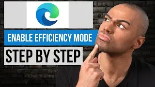 How to Enable Efficiency Mode on Edge Web Browser — Step by Step Edge Tutorial