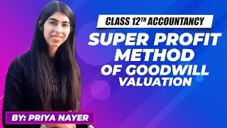 Super Profit Method of Goodwill Valuation | Class 12 Accountancy