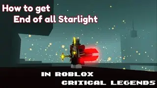 How to get End of all Starlight [ T5 Combo Sword ] In Roblox Critical Legends