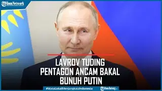 Ini Parah Nih, Lavrov Tuding Pentagon Ancam Bakal Bunuh Putin