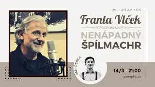 Live stream #123 - Nenápadný špílmachr Franta Vlček