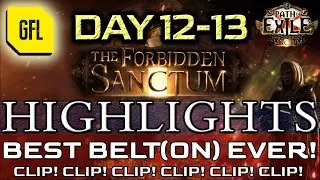 Path of Exile 3.20: THE FORBIDDEN SANCTUM DAY # 12-13 Highlights BEST BELT(ON) EVER!, CLIP! CLIP!