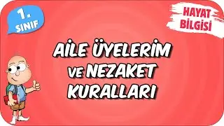 Aile Üyelerim ve Nezaket Kuralları 📕 1.Sınıf Hayat Bilgisi 