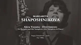 M. SHAPOSHNIKOVA - Akira Yuyama, Divertimento for Marimba and Saxophone (Alto Saxophone & Piano)