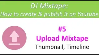 #5 upload mixtape-DJ Mixtape- How to create & publish it on YouTube/cómo crear y publicar en youtube