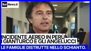 Plane crash in Peru: The Gianturco and Angelucci families from Brianza destroyed in the crash