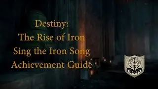 Destiny: The Rise of Iron Sing the Iron Song Achievement Guide