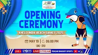 LIVE - Opening Ceremony - Khelo India Beach Games 2025, Diu | Doordarshan Sports