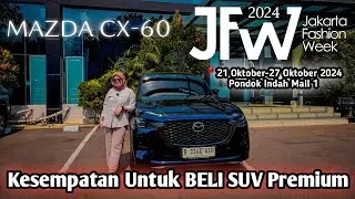 Alasan Kenapa Wajib Beli Mazda CX-60 | Kesempatan Dapat Promo Di JFW 2024