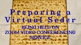 Preparing for a Virtual Passover Seder using Zoom
